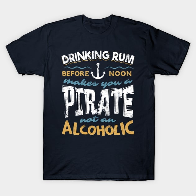 Drinking Rum Before Noon T-Shirt by yeoys